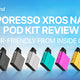 Vaporesso XROS Nano Pod Kit review – User-Friendly From Inside Out