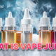 vape-juice-101-types-flavors-and-everything-in-between